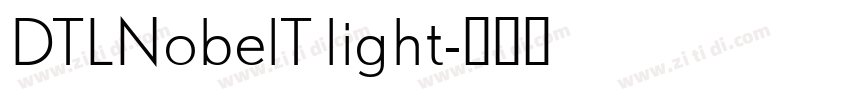 DTLNobelT light字体转换 DTLNobelT light字体转换